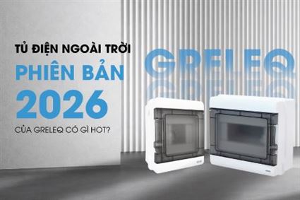 Tủ điện ngoài trời phiên bản 2026 của Greleq có gì hot?