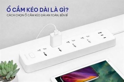 Ổ cắm kéo dài là gì? Cách chọn ổ cắm kéo dài an toàn, bền bỉ