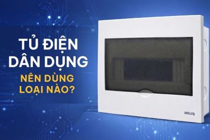 Tủ điện dân dụng nên dùng loại nào phù hợp nhất 2026?