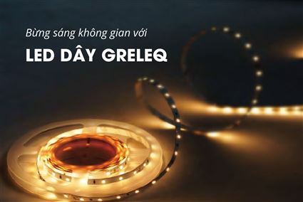 Khám phá các loại đèn Led dây Greleq 2025 cho không gian sống đẳng cấp